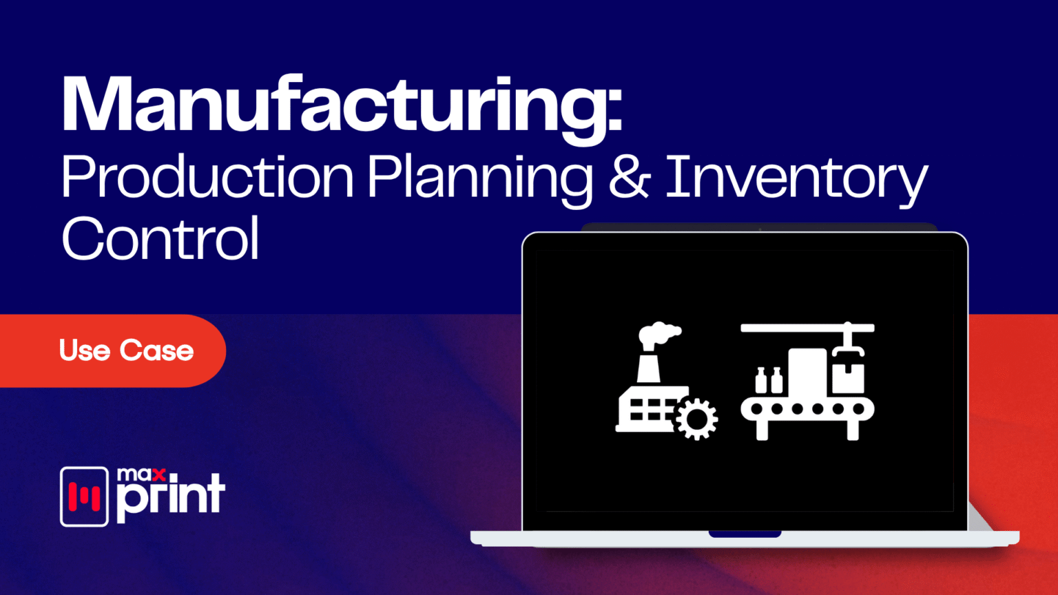 Inventory In Production Manufacturing: Production Planning & Inventory Control - MaxPrint
